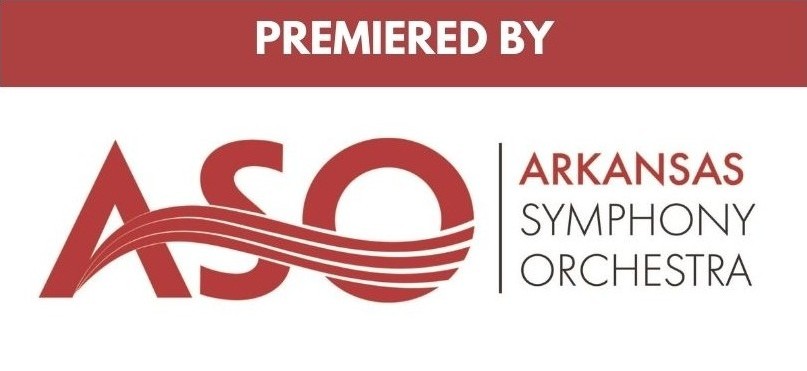 Premiered by the Arkansas Symphony Orchestra